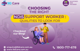 Choosing the Right NDIS Support Worker: Qualities to Look For